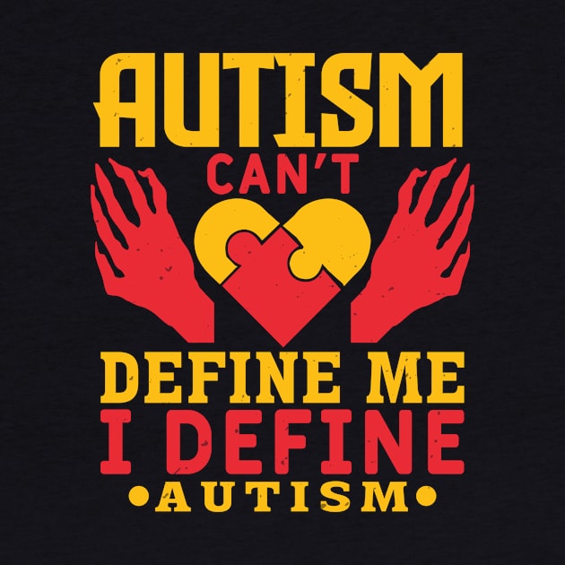 Autism Can Not Define Me I Define Autism by zisselly